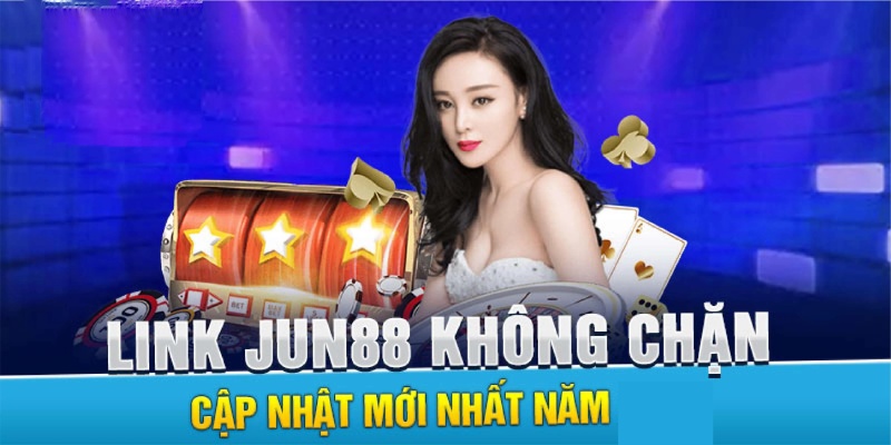 Nắm bắt link truy cập an toàn được Jun88 công bố