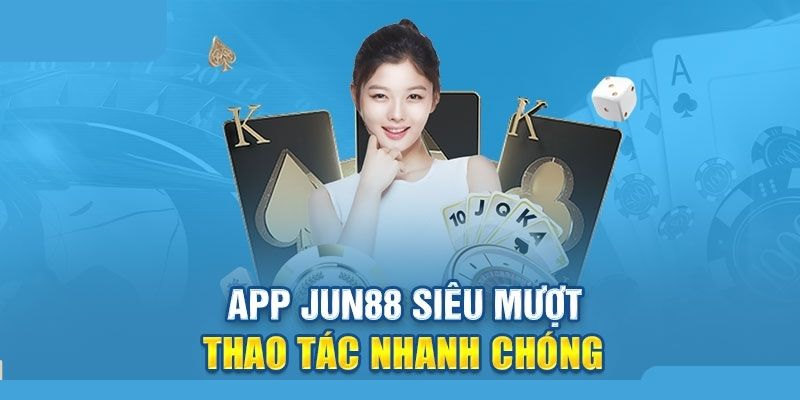 Cách thức tải xuống ứng dụng mượt mà của Jun88